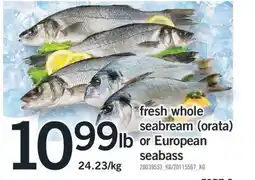 Fortinos FRESH WHOLE SEABREAM (ORATA) OR EUROPEAN SEABASS offer