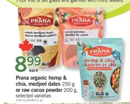 Fortinos PRANA ORGANIC HEMP & CHIA, MEDJOOL DATES , 250 G OR RAW COCOA POWDER 200 G offer
