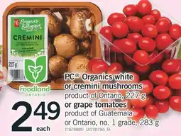 Fortinos PC ORGANICS WHITE OR CREMINI MUSHROOMS, 227 G OR GRAPE TOMATOES, 283 G offer