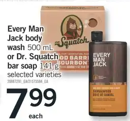 Fortinos EVERY MAN JACK BODY WASH, 500 ML OR DR. SQUATCH BAR SOAP, 141 G offer