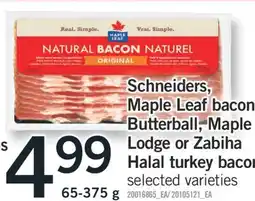 Fortinos SCHNEIDERS, MAPLE LEAF BACON, BUTTERBALL, MAPLE LODGE OR ZABIHA HALAL TURKEY BACON, 65-375 g offer
