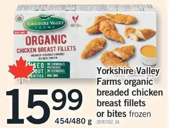 Fortinos YORKSHIRE VALLEY FARMS ORGANIC BREADED CHICKEN BREAST FILLETS OR BITES, 454/480 g offer