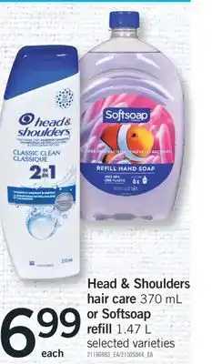 Fortinos HEAD & SHOULDERS HAIR CARE 370 ML OR SOFTSOAP OR REFILL 1.47 L offer