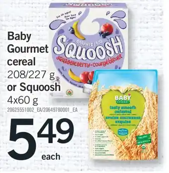 Fortinos BABY GOURMET CEREAL 208/227 G OR SQUOOSH 4X60 G offer
