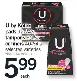 Fortinos U BY KOTEX PADS, 12-24'S, TAMPONS, 5/16'S OR LINERS, 40-64'S offer