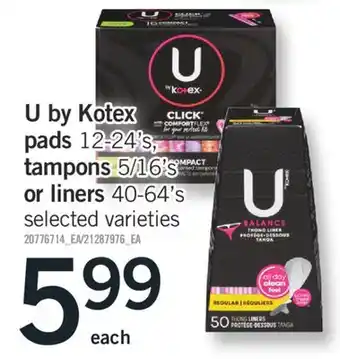 Fortinos U BY KOTEX PADS, 12-24'S, TAMPONS, 5/16'S OR LINERS, 40-64'S offer