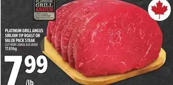 Metro PLATINUM GRILL ANGUS SIRLOIN TIP ROAST OR VALUE PACK STEAK offer