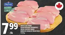 Metro MAPLE LEAF PRIME RAISED WITHOUT ANTIBIOTICS FRESH CHICKEN THIGHS BONELESS SKINLESS VALUE PACK offer