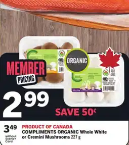Foodland COMPLIMENTS ORGANIC Whole White or Cremini Mushrooms offer