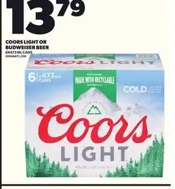 Loblaws COORS LIGHT OR BUDWEISER BEER, 6X473 ML CANS offer
