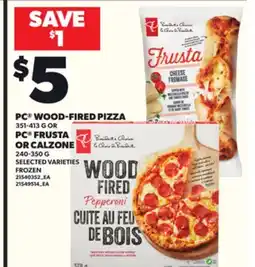 Loblaws PC WOOD-FIRED PIZZA, 351-413G OR PC FRUSTA OR CALZONE, 240-350G offer