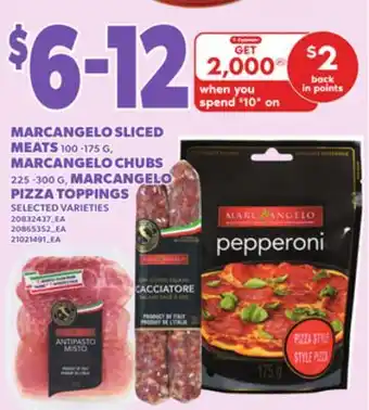 Loblaws MARCANGELO SLICED MEATS, 100-175 G, MARCANGELO CHUBS, 225-300 G, MARCANGELO PIZZA TOPPINGS offer