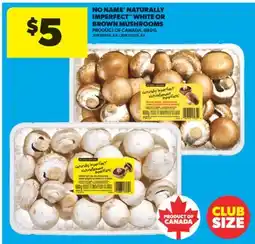 Real Canadian Superstore NO NAME NATURALLY IMPERFECT WHITE OR BROWN MUSHROOMS, 680 G offer