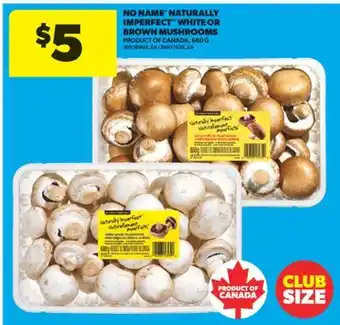 Real Canadian Superstore NO NAME NATURALLY IMPERFECT WHITE OR BROWN MUSHROOMS, 680 G offer