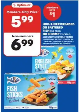 Real Canadian Superstore HIGH LINER BREADED OR BATTERED FISH, 350-700 G OR SHRIMP, 315/330 G offer