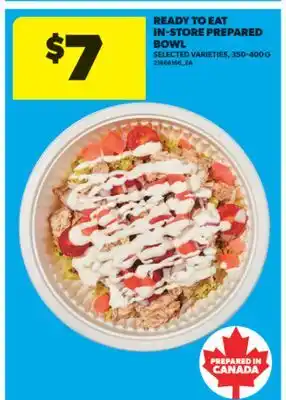 Real Canadian Superstore READY TO EAT IN-STORE PREPARED BOWL, 350-400 G offer