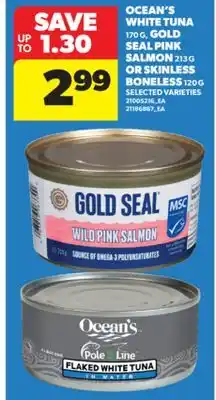 Real Canadian Superstore OCEAN'S WHITE TUNA, 170 G, GOLD SEAL PINK SALMON, 213 G OR SKINLESS BONELESS, 120 G offer