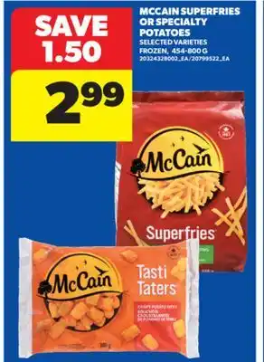 Real Canadian Superstore MCCAIN SUPERFRIES OR SPECIALTY POTATOES, 454-800 G offer