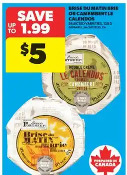 Real Canadian Superstore BRISE DU MATIN BRIE OR CAMEMBERT LE CALENDOS, 125 G offer