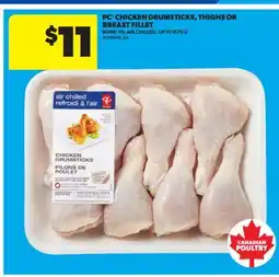 Real Canadian Superstore PC CHICKEN DRUMSTICKS, THIGHS OR BREAST FILLET, UP TO 870 G offer
