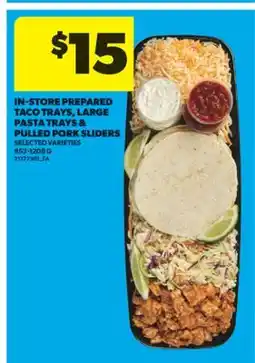 Real Canadian Superstore IN-STORE PREPARED TACO TRAYS, LARGE PASTA TRAYS & PULLED PORK SLIDERS, 853-1208 G offer
