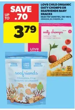 Real Canadian Superstore LOVE CHILD ORGANIC OATY CHOMPS OR SEAFRIENDS BABY SNACKS, 100-140 G offer