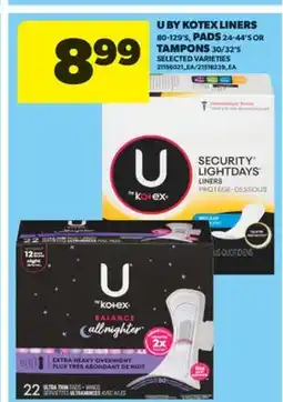 Real Canadian Superstore U BY KOTEX LINERS 80-129' S, PADS 24-44' S OR TAMPONS 30/32' S offer