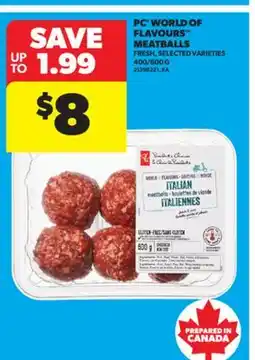 Real Canadian Superstore PC WORLD OF FLAVOURS MEATBALLS, 400/600 G offer