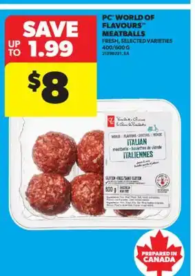 Real Canadian Superstore PC WORLD OF FLAVOURS MEATBALLS, 400/600 G offer