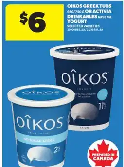 Real Canadian Superstore OIKOS GREEK TUBS, 650/750 G OR ACTIVIA DRINKABLES, 6X93 ML YOGURT offer