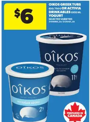 Real Canadian Superstore OIKOS GREEK TUBS, 650/750 G OR ACTIVIA DRINKABLES, 6X93 ML YOGURT offer