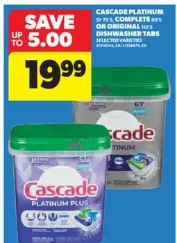 Real Canadian Superstore CASCADE PLATINUM, 51-75' S, COMPLETE 90' S OR ORIGINAL, 110' S DISHWASHER TABS offer