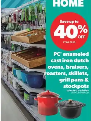 Real Canadian Superstore PC ENAMELED CAST IRON DUTCH OVENS, BRAISERS, ROASTERS, SKILLETS, GRILL PANS & STOCKPOTS offer