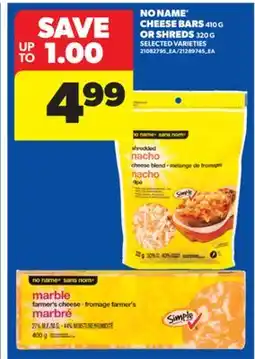 Real Canadian Superstore NO NAME CHEESE BARS, 410 G OR SHREDS, 320 G offer