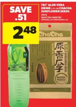 Real Canadian Superstore T & T ALOE VERA DRINK, 1.5 L OR CHACHA SUNFLOWER SEEDS, 260 G offer