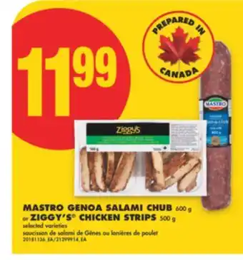 No Frills MASTRO GENOA SALAMI CHUB, 600 g or ZIGGY'S CHICKEN STRIPS, 500 g offer