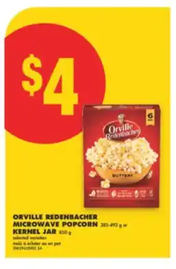 No Frills ORVILLE REDENBACHER MICROWAVE POPCORN 385-492 g or KERNEL JAR 850 g offer