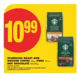 No Frills STARBUCKS ROAST AND GROUND COFFEE 340 g, PODS 10's or HOT CHOCOLATE 240/300 g offer