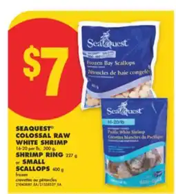 No Frills SEAQUEST COLOSSAL RAW WHITE SHRIMP 16-20 per lb, 300 g, SHRIMP RING 227 g or SMALL SCALLOPS 400 g offer