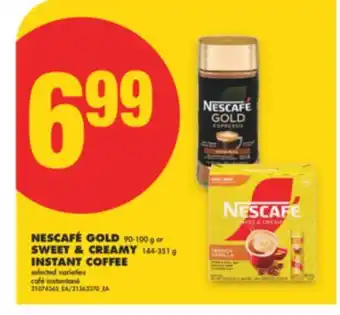 No Frills NESCAFÉ GOLD, 90-100 g or SWEET & CREAMY, 144-351 g INSTANT COFFEE offer