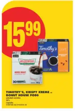 No Frills TIMOTHY'S, KRISPY KREME or DONUT HOUSE PODS, 30's offer