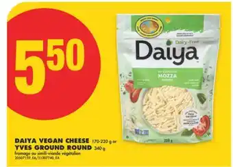 No Frills DAIYA VEGAN CHEESE, 170-220 g or YVES GROUND ROUND, 340 g offer