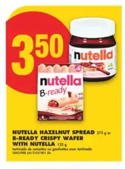 No Frills NUTELLA HAZELNUT SPREAD 375 g or B-READY CRISPY WAFER WITH NUTELLA 132 g offer