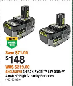 Home Depot EXCLUSIVE 2-PACK RYOBI 18V ONE+ 4.0Ah HP High Capacity Batteries offer