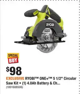 Home Depot EXCLUSIVE RYOBI ONE+ 5 1/2 Circular Saw Kit • (1) 4.0Ah Battery & Charger offer