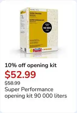 Club Piscine Super Performance opening kit 90 000 liters offer