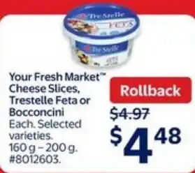 Walmart Your fresh market cheese slices, trestelle feta or bocconcini offer