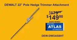 Atlas Tools & Machinery DEWALT 22 Pole Hedge Trimmer Attachment offer