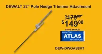 Atlas Tools & Machinery DEWALT 22 Pole Hedge Trimmer Attachment offer