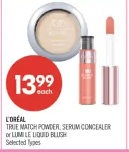 Shoppers Drug Mart L'ORÉAL TRUE MATCH POWDER, SERUM CONCEALER or LUMI LE LIQUID BLUSH offer
